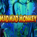 Mad Mad Monkey