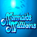 Mermaids Millions