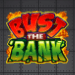 Bust The Bank