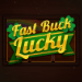 Fast Buck Lucky